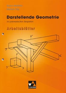 Begleitmaterial Mathematik: Darstellende Geometrie in systematischen Beispielen, Arbeitsblätter