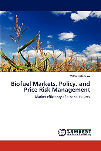 Biofuel Markets, Policy, and Price Risk Management: Market efficiency of ethanol futures