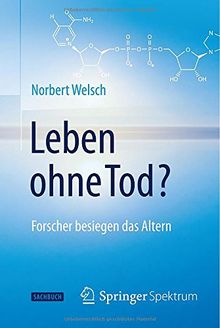 Leben ohne Tod?: Forscher besiegen das Altern