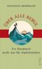 Über alle Berge: Ein Handbuch nicht nur für Gipfelstürmer