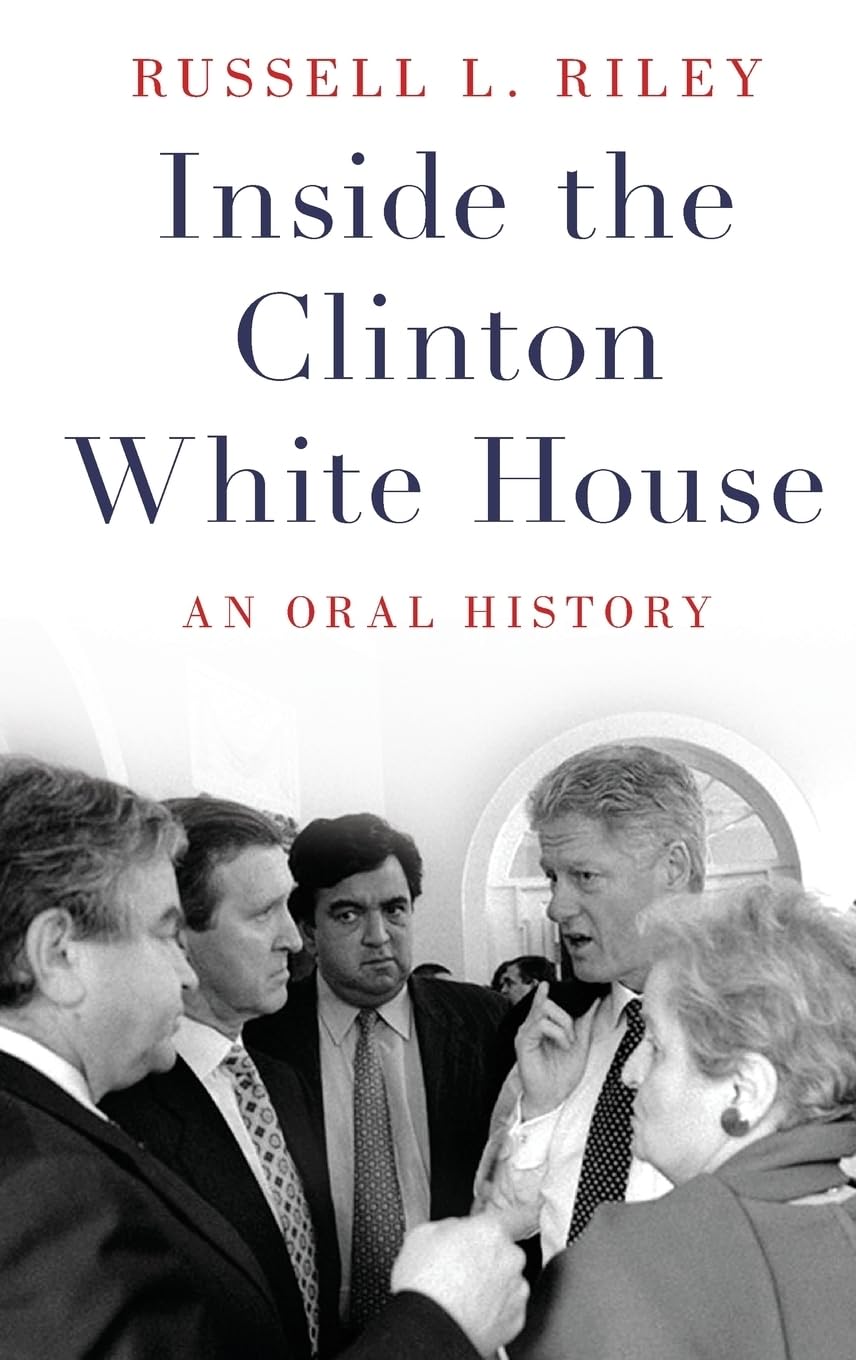 Inside the Clinton White House: An Oral History (Oxford Oral History)