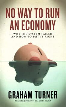 No Way to Run an Economy: Why the System Failed and How to Put It Right