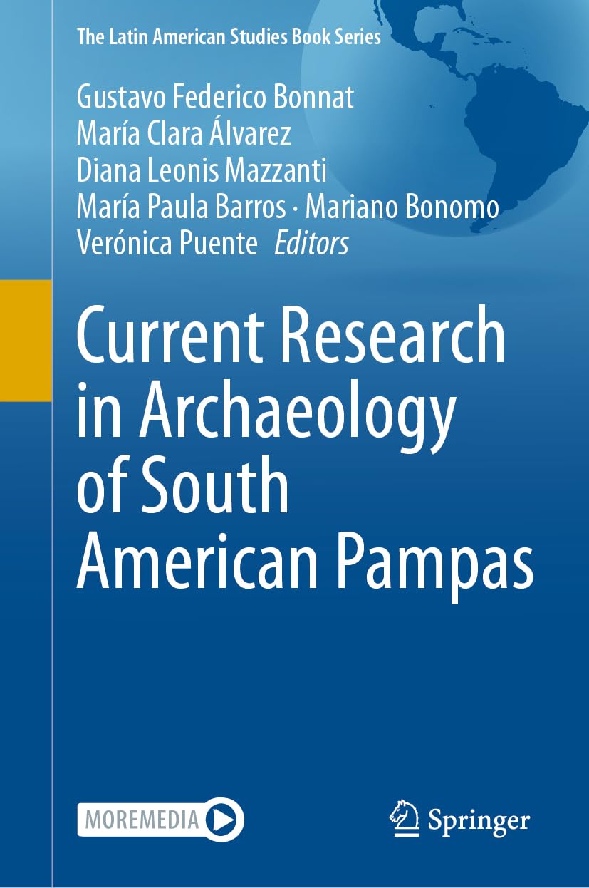 Current Research in Archaeology of South American Pampas (The Latin American Studies Book Series)