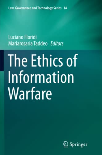 The Ethics of Information Warfare (Law, Governance and Technology Series, Band 14)