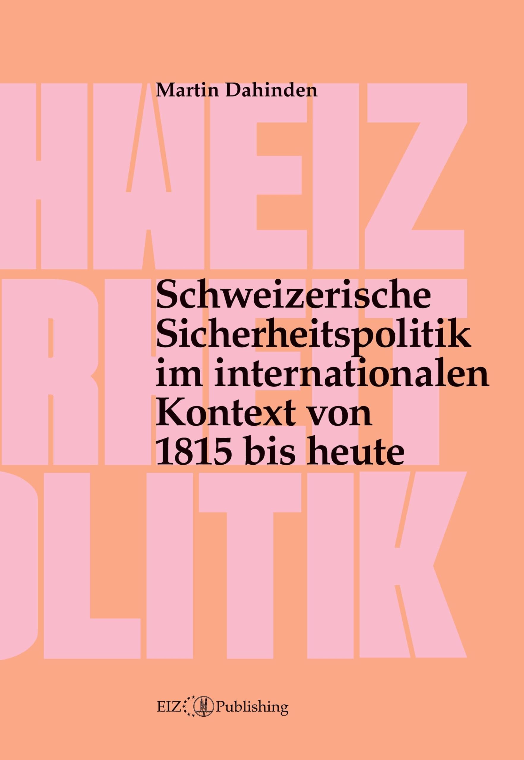 Schweizerische Sicherheitspolitik im internationalen Kontext von 1815 bis heute: Eine Skizze