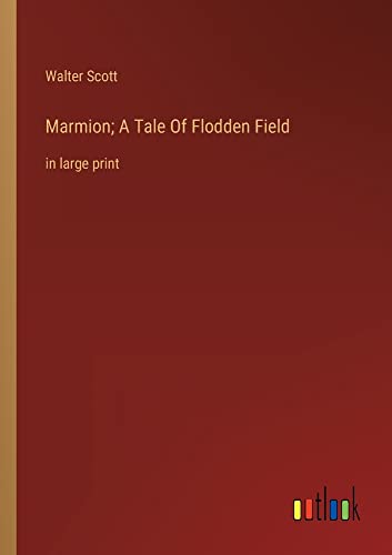 Marmion; A Tale Of Flodden Field: in large print