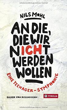 An die, die wir nicht werden wollen: Eine Teenager-Symphonie