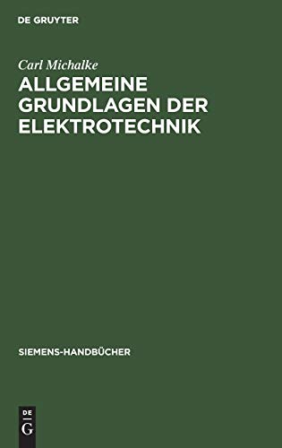 Allgemeine Grundlagen der Elektrotechnik (Siemens-Handbücher, 1)