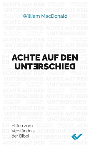 Achte auf den Unterschied: Hilfen zum Verständnis der Bibel