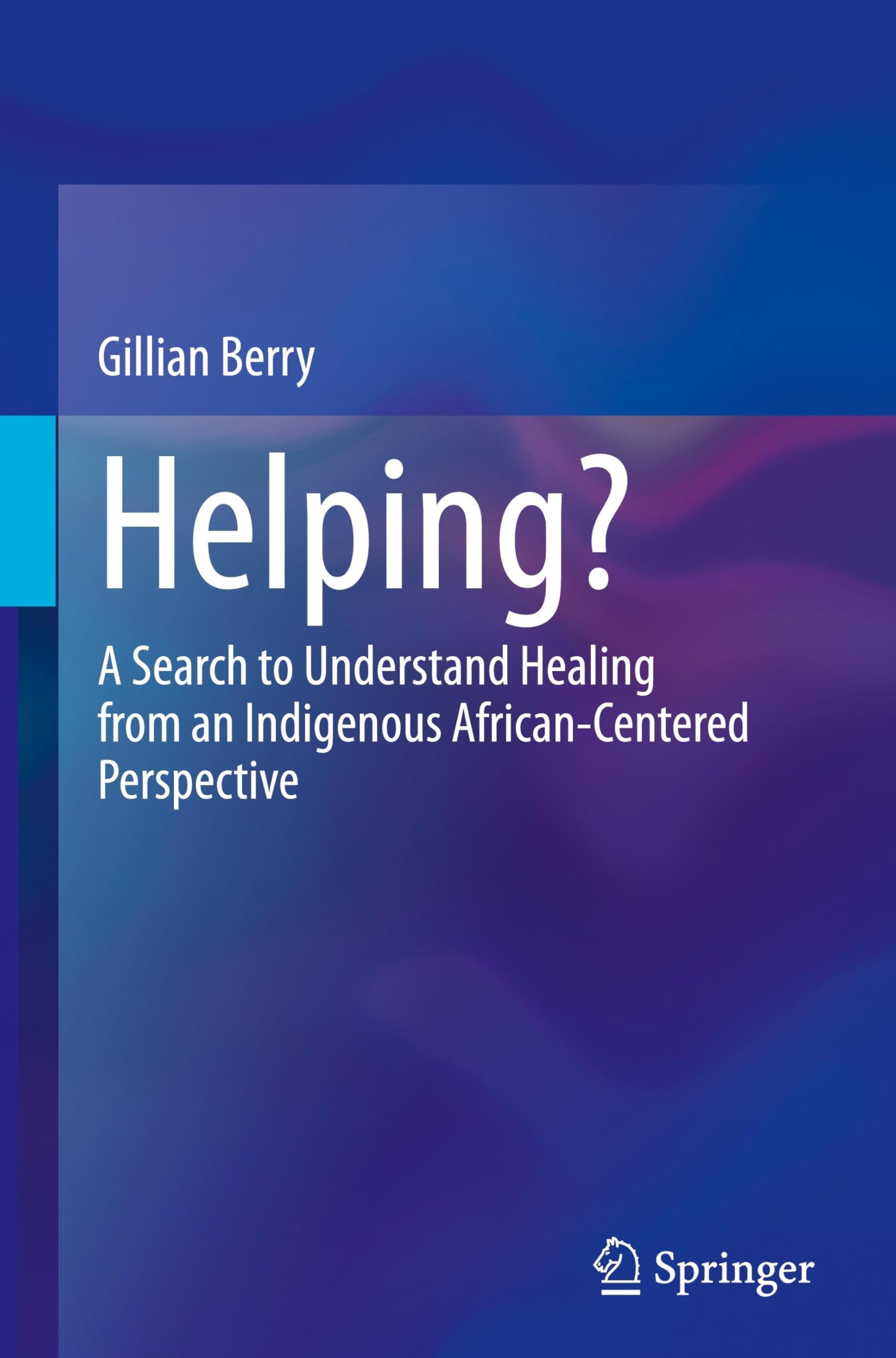 Helping?: A Search to Understand Healing from an Indigenous African-Centered Perspective