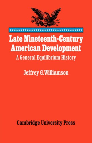 Late Nineteenth-Century American Development: A General Equilibrium History