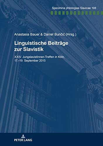 Linguistische Beiträge zur Slavistik: XXIV. JungslavistInnen-Treffen in Köln, 17.-19. September 2015 (Specimina philologiae Slavicae, Band 169)