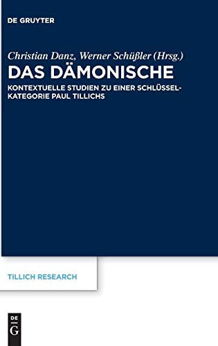 Das Dämonische: Kontextuelle Studien zu einer Schlüsselkategorie Paul Tillichs (Tillich Research, Band 15)