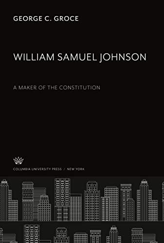 William Samuel Johnson: A Maker of the Constitution