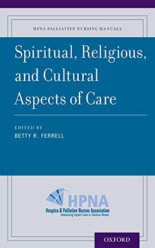 Spiritual, Religious, and Cultural Aspects of Care (Hpna Palliative Nursing Manuals) (HPNA Palliative Nursing Manuals, 5)