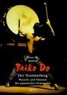 Taiko Do, Der Trommelweg. Wurzeln und Visionen des japanischen Trommelns