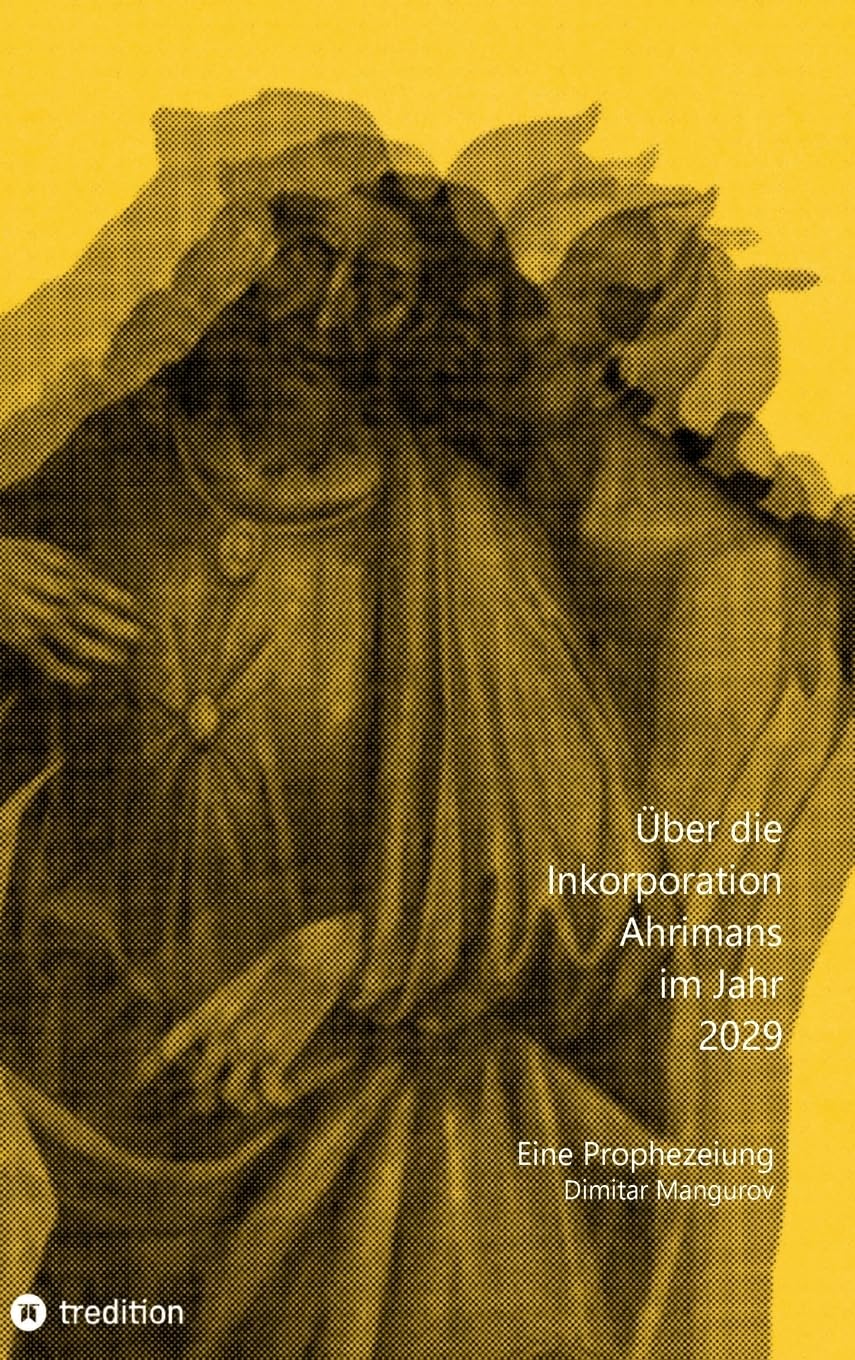 Über die Inkorporation Ahrimans im Jahr 2029: Eine Prophezeiung