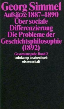 Gesamtausgabe in 24 Bänden: Band 2: Aufsätze 1887 bis 1890. Über sociale Differenzierung (1890). Die Probleme der Geschichtsphilosophie (1892): BD 2 (suhrkamp taschenbuch wissenschaft)