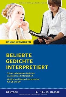 Beliebte Gedichte interpretiert: 35 der beliebtesten Gedichte analysiert und interpretiert (Königs Lernhilfen)