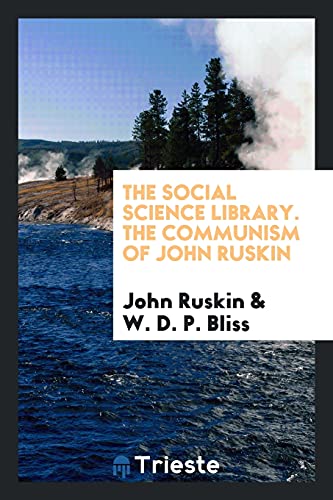 The Social Science Library. The Communism of John Ruskin