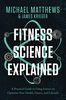 Fitness Science Explained: A Practical Guide to Using Science to Optimize Your Health, Fitness, and Lifestyle (Muscle for Life, Band 10)
