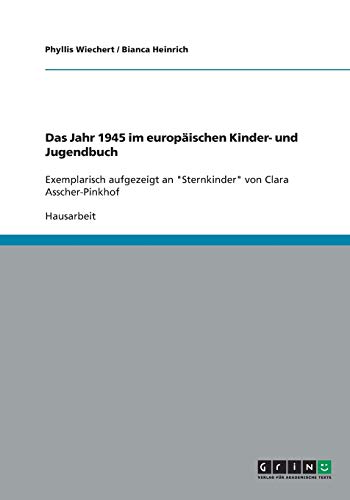 Das Jahr 1945 im europäischen Kinder- und Jugendbuch: Exemplarisch aufgezeigt an Sternkinder von Clara Asscher-Pinkhof