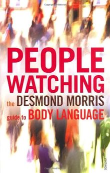 Peoplewatching: The Desmond Morris Guide to Body Language