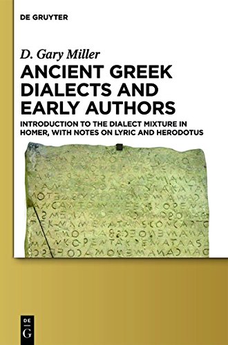Ancient Greek Dialects and Early Authors: Introduction to the Dialect Mixture in Homer, with Notes on Lyric and Herodotus
