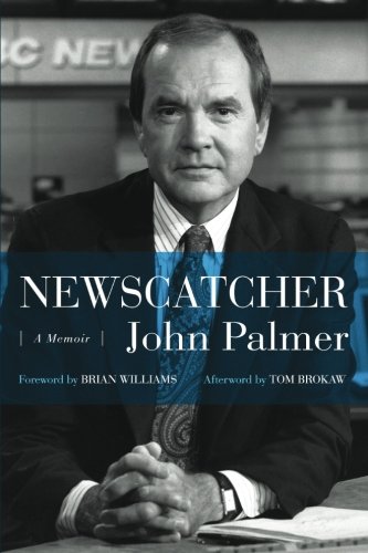 John Palmer Newscatcher, A Memoir