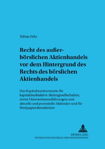 Recht des außerbörslichen Aktienhandels vor dem Hintergrund des Rechts des börslichen Aktienhandels: Das Kapitalmarktszenario für kapitalmarktaktive ... (Sozialökonomische Schriften)