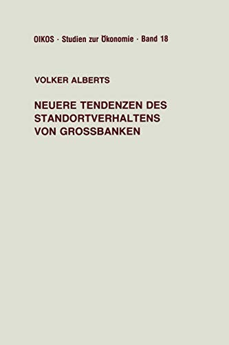 Neuere Tendenzen des Standortverhaltens von Großbanken (Oikos Studien zur Ökonomie, 18, Band 18)