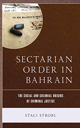 Sectarian Order in Bahrain: The Social and Colonial Origins of Criminal Justice