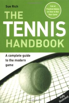 The Tennis Handbook: A Complete Guide to the Modern Game