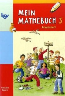 Mein Mathebuch 3. Arbeitsheft. Bayern: Mathematik entdecken - üben - anwenden