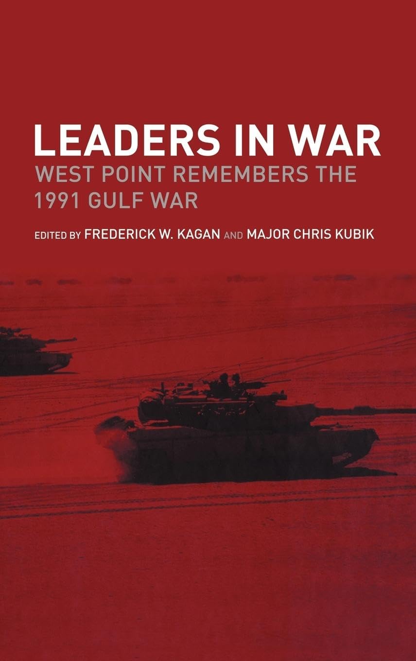 Leaders in War: West Point Remembers the 1991 Gulf War (Cass Military Studies)