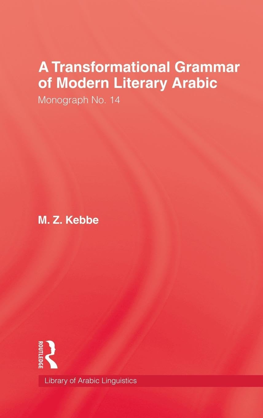 Transformational Grammar Of Modern Literary Arabic (Library of Arabic Linguistics Series Monograph Number 14)