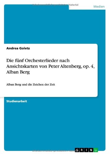 Die fünf Orchesterlieder nach Ansichtskarten von Peter Altenberg, op. 4, Alban Berg: Alban Berg und die Zeichen der Zeit