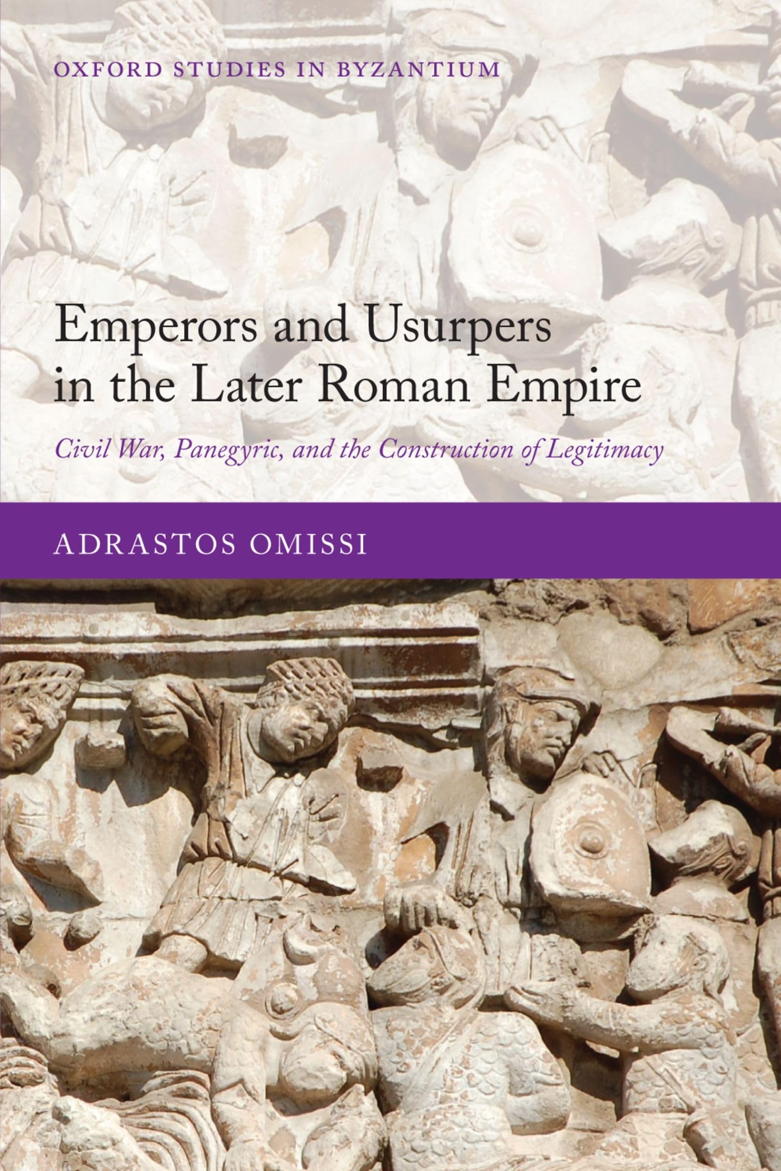 Adrastos Omissi Emper & Usurp Late Rom Emp, Civ War, Panegyr, & Constr Legitim Osbyz Paper, Civil War, Panegyric, And The Construction Of Legitimacy (Oxford Studies