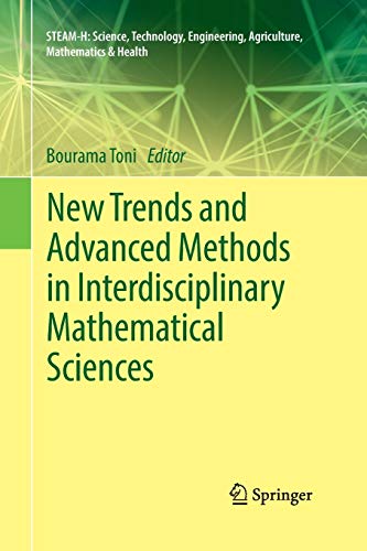 New Trends and Advanced Methods in Interdisciplinary Mathematical Sciences (STEAM-H: Science, Technology, Engineering, Agriculture, Mathematics & Health)