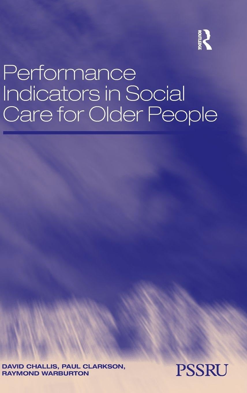Performance Indicators in Social Care for Older People (In Association with Pssru (Personal Social Services Research)
