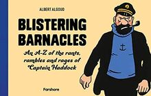 Blistering Barnacles: An A-Z of The Rants, Rambles and Rages of Captain Haddock: Celebrating 80 years of Hergé’s beloved comic character