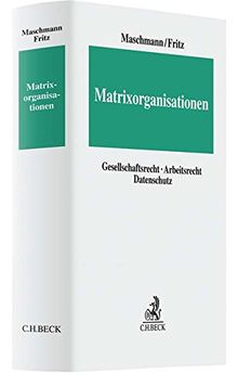 Matrixorganisationen: Gesellschaftsrecht, Arbeitsrecht, Datenschutz