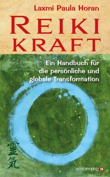 Reiki-Kraft - Ein Handbuch für die persönliche und globale Transformation