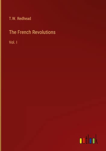 The French Revolutions: Vol. I