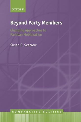 Beyond Party Members: Changing Approaches to Partisan Mobilization (Comparative Politics)