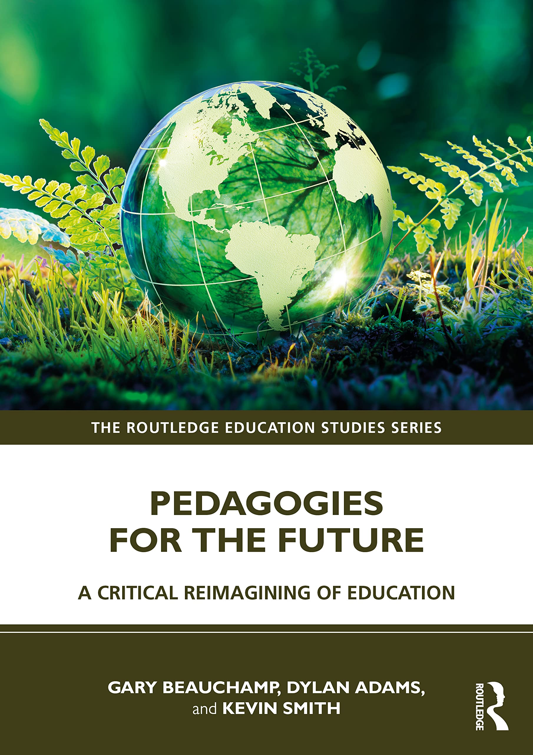 Pedagogies for the Future: A Critical Reimagining of Education (Routledge Education Studies)
