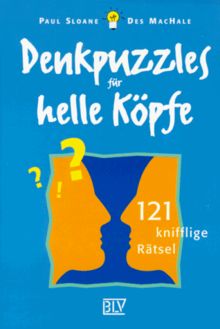 Denkpuzzles für helle Köpfe. 121 knifflige Rätsel