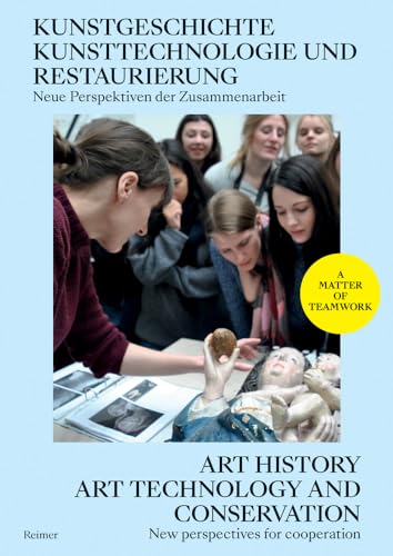 Kunstgeschichte, Kunsttechnologie und Restaurierung: Neue Perspektiven der Zusammenarbeit: Eine Einführung