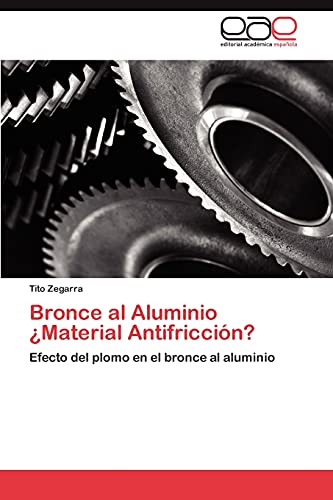 Bronce al Aluminio ¿Material Antifricción?: Efecto del plomo en el bronce al aluminio