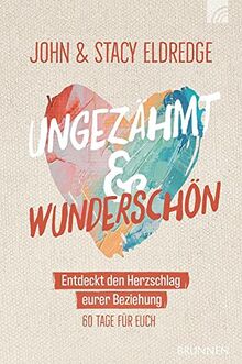 Ungezähmt und wunderschön: Entdeckt den Herzschlag eurer Beziehung